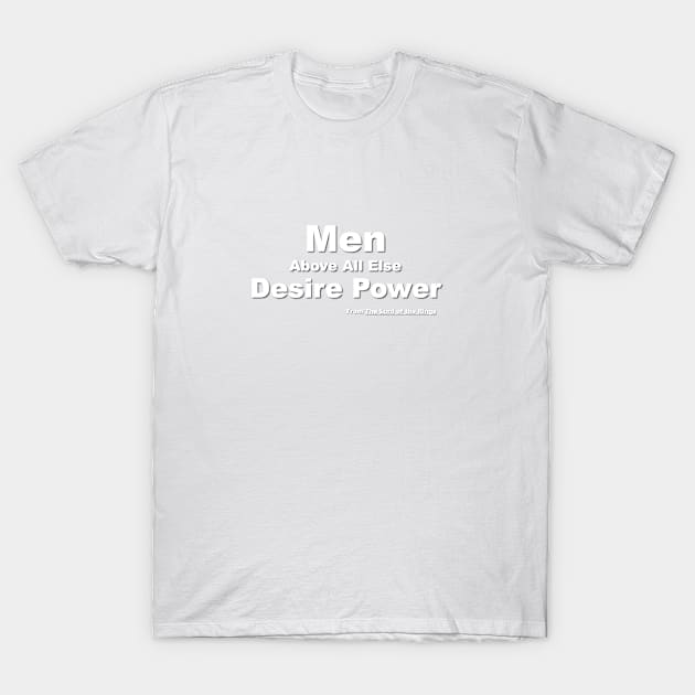 Men Above All Else Desire Power T-Shirt by Verl
